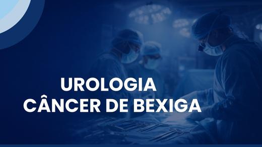 Urologia – Câncer De Bexiga