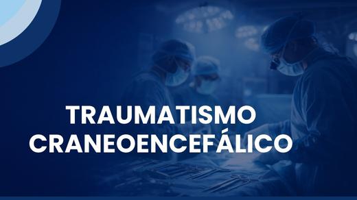 Traumatismo Craneoencefálico