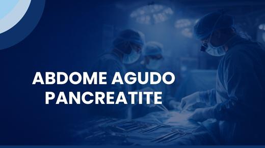 Abdome Agudo - Pancreatite