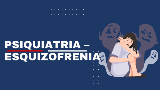 Psiquiatria – esquizofrenia