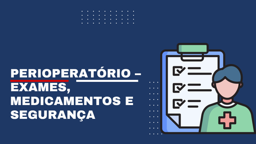 Perioperatório – Exames, Medicamentos E Segurança