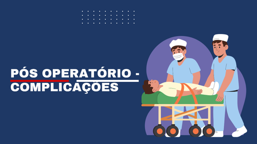 Pós Operatório - Complicações