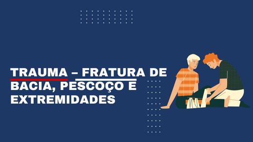 Trauma – Fratura De Bacia, Pescoço E Extremidades
