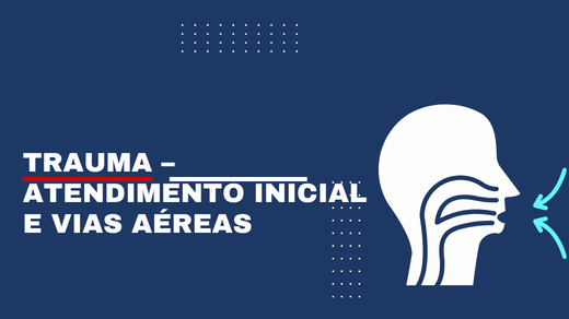 Trauma – Atendimento Inicial E Vias Aéreas