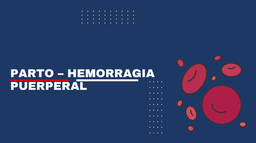 Parto – Hemorragia Puerperal