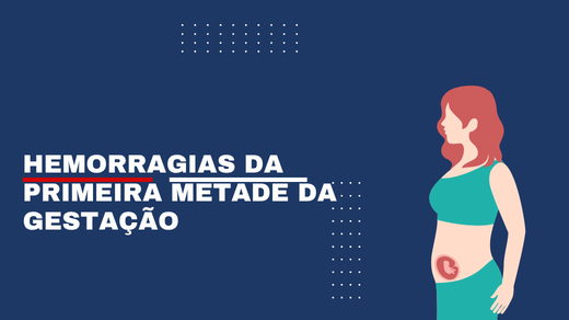 Hemorragias Da Primeira Metade Da Gestação