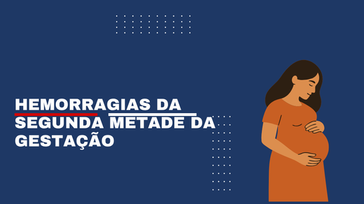 Hemorragias Da Segunda Metade Da Gestação