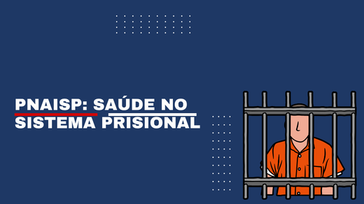 Política Nacional de Atenção Integral à Saúde das Pessoas Privadas de Liberdade no Sistema Prisional